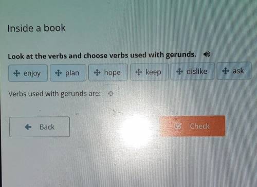 Inside a book Look at the verbs and choose verbs used with gerunds. )+ enjoy+ plan+ hope+ keep+ disl