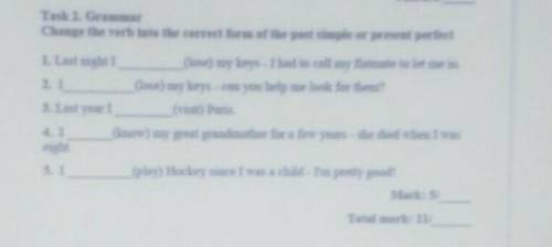 Task 2. Grammar Change the verb into the correct form of the past simple or present perfect1. Last n