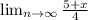 \lim_{n \to \infty}\frac{5+x}{4}