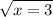 \sqrt{x = 3}