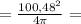 =\frac{100,48^2}{4\pi } =