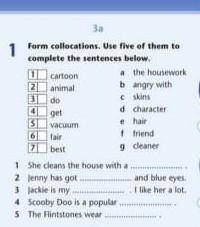 1 Form collocations. Use five of them tocomplete the sentences below.1 cartoona the housework2 anima