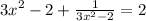 {3x}^{2 } - 2 + \frac{1}{ {3x }^{2} - 2} = 2