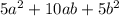 5a { }^{2} + 10ab + 5b {}^{2}