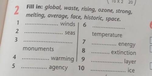 Fill in: global, waste, rising, ozone, strong, melting, average, face, historic, space. winds ​