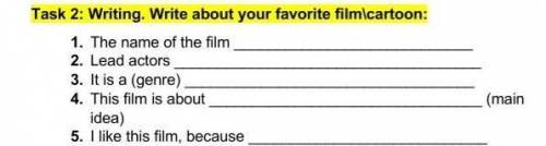 Writing. Write about your favorite film\cartoon: 1.   The name of the film 2.   Lead actors 3.   It