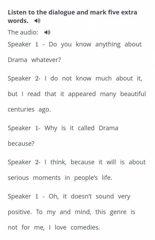 What do you know about Drama? Listen to the dialogue and mark five extra words. The audio:Speaker 1 