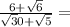 \frac{6 + \sqrt{6} }{ \sqrt30 + \sqrt{5} } =