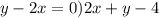 y - 2x = 0 )2x + y - 4