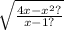 \sqrt{ \frac{4x - {x}^{2} ?}{x - 1?} }