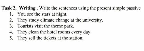 Task 2. Writing. Write the sentences using the present simple passive 1. You see the stars at night.