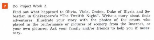 Do Project Work 2. Find out what happened to Olivia, Viola, Orsino, Duke of Illyria and Sebastian in