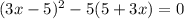 (3x - 5) ^{2} - 5(5 + 3x) = 0