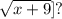 \sqrt{x + 9} ]{?}