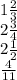 1 \frac{2}{3} \\ 2 \frac{3}{4} \\ 2 \frac{1}{2} \\ \frac{4}{11}