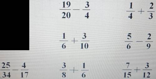 19/20 - 3/4; 1/4 + 2/3; 1/6 + 3/10; 5/6 - 2/9; 25/34 - 4/17; 3/8 + 1/6; 7/15 + 3/12