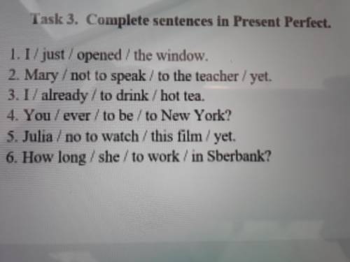 Complete sentences in Present Perfect пожолуйста