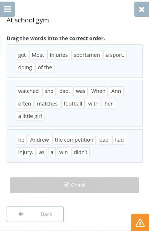 At school gym Drag the words into the correct order.getMostinjuriessportsmena sport.doingof thewatch