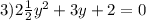 3)2\frac{1}{2}y ^{2} + 3y + 2 = 0