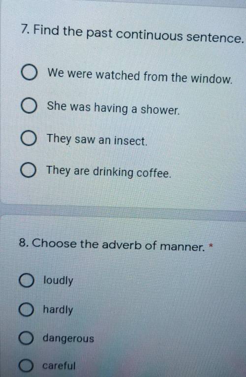 7. Find the past continuous sentence. We were watched from the window. She was having a shower. They