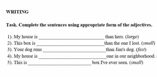 Task. Complete the sentences using appropriate form of the adjectives.​