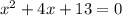 x^{2} +4x+13=0