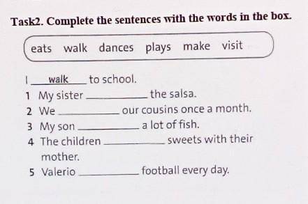 Task2. Complete the sentences with the words in the box. eats walk dances plays make visitwalk to sc