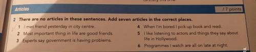 There are no articles in these sentences.Add seven articles in the correct places