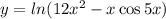 y = ln(12x ^{2} - x \cos5x)