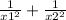 \frac{1 }{x1 {}^{2} } + \frac{1 }{x2 {}^{2} }