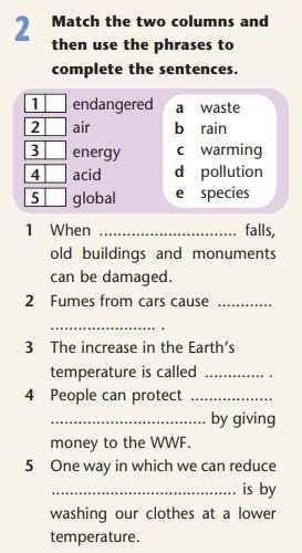 Match the two columns and then use the phrases to complete sentences. 1. endangered A. waste 2. air