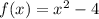 f(x)=x^{2}-4