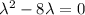 \lambda^2-8\lambda=0