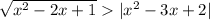 \sqrt{x {}^{2} - 2x + 1 } |x {}^{2} - 3x + 2 |