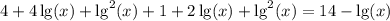 4 + 4\lg(x) + \lg^2(x) + 1 + 2\lg(x) + \lg^2(x) = 14 - \lg(x)