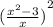 {(\frac{ {x}^{2} - 3 }{x} )}^{2}