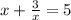 x + \frac{3}{x} = 5