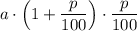 a\cdot \Big(1+\dfrac{p}{100}\Big)\cdot \dfrac{p}{100}