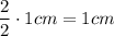 \dfrac{2}{2} \cdot 1cm=1cm