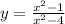 y = \frac{x^{2} - 1 }{ x^{2} - 4 }