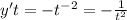 y't = - {t}^{ - 2} = - \frac{1}{ {t}^{2} } \\