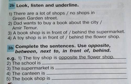 2b. Look, listen and underline. 3b. Complete the sentences. Use oposite, between, next to, in front