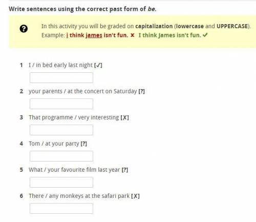 Write sentences using the correct past form of be.