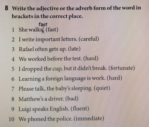 8 Write the adjective or the adverb form of the word in brackets in the correct place.fast1 She walk