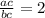 \frac{ac}{bc} = 2