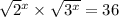 \sqrt{2} {}^{x} \times \sqrt{3 {}^{x} } = 36