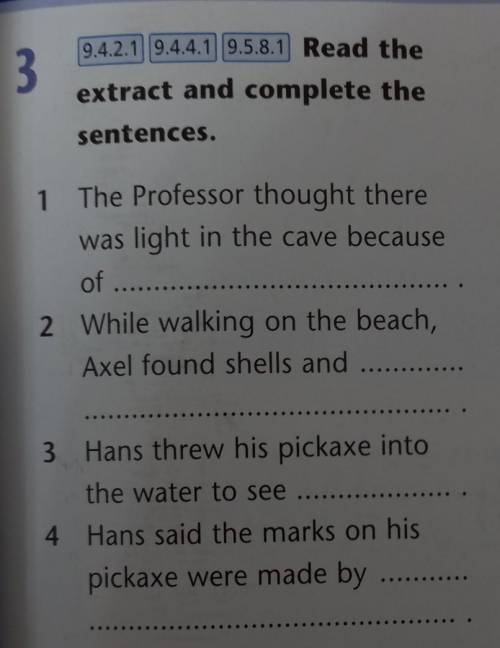 Read the extract and complete the sentences. 1. The Professor through there was light in the cave be