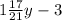 1 \frac{17}{21} y- 3