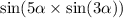 \sin(5 \alpha \times \sin(3 \alpha ) )