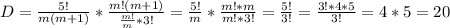 D = \frac{5!}{m(m+1)} * \frac{m!(m+1)}{\frac{m!}{m} *3!} = \frac{5!}{m} * \frac{m!*m}{m! *3!} = \frac{5!}{3!} =\frac{3!*4*5}{3!} = 4*5 = 20